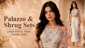 Palazzo and Shrug Set: Latest Ethnic Wear Trends, Styling Ideas & Buying Guide 2026